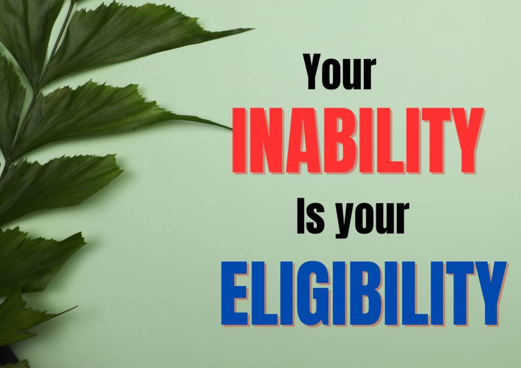 Your Inability is your Eligibility