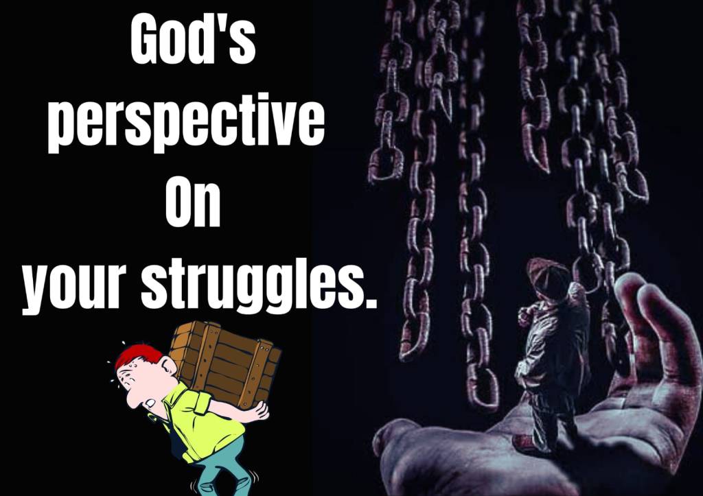 God’s perspective on your struggles